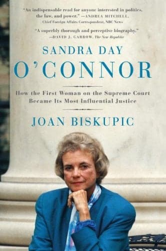 Cover of Sandra Day O'Connor: How the First Woman on the Supreme Court Became Its Most Influential Justice