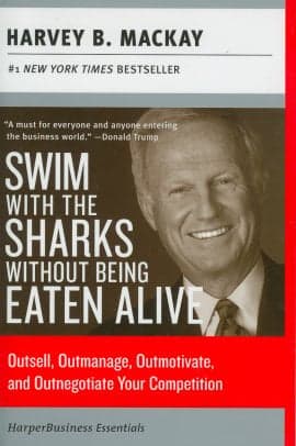 Cover of Swim with the Sharks Without Being Eaten Alive: Outsell, Outmanage, Outmotivate, and Outnegotiate Your Competition (Collins Business Essentials)