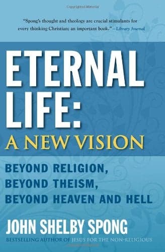 Cover of Eternal Life: A New Vision: Beyond Religion, Beyond Theism, Beyond Heaven and Hell