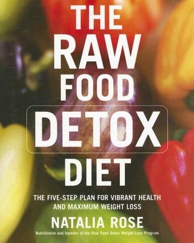Cover of The Raw Food Detox Diet: The Five-Step Plan for Vibrant Health and Maximum Weight Loss
