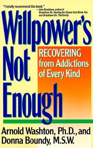 Cover of Willpower's Not Enough: Recovering from Addictions of Every Kind
