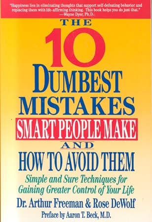 Cover of The 10 Dumbest Mistakes Smart People Make and How to Avoid Them: Simple and Sure Techniques for Gaining Greater Control of Your Life