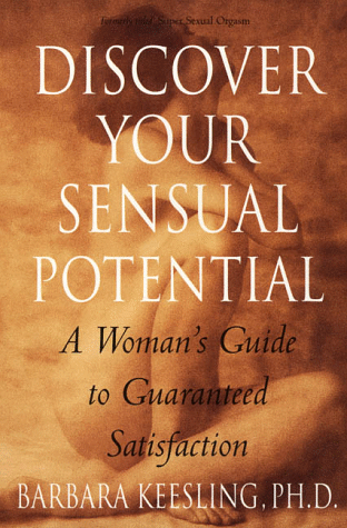 Cover of Discover Your Sensual Potential: A Woman's Guide to Guaranteed Satisfaction
