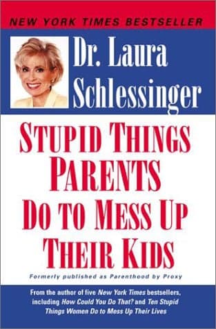 Cover of Stupid Things Parents Do to Mess Up Their Kids