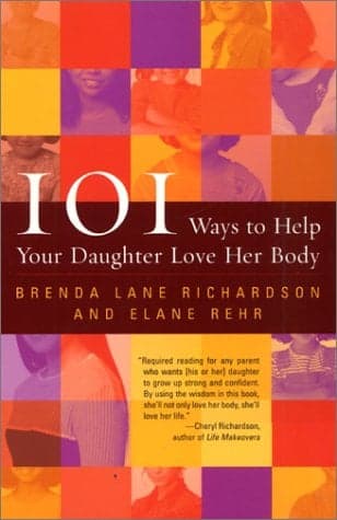 Cover of 101 Ways To Help Your Daughter Love Her Body