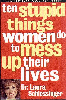 Cover of Ten Stupid Things Women Do to Mess Up Their Lives