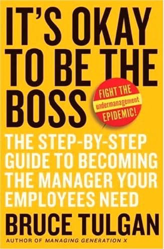 Cover of It's Okay to Be the Boss: The Step By Step Guide to Becoming the Manager Your Employees Need