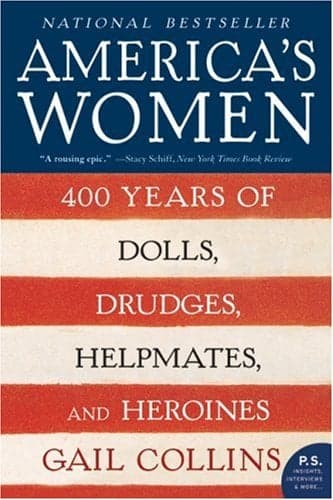 Cover of America's Women: 400 Years of Dolls, Drudges, Helpmates, and Heroines (P.S.)