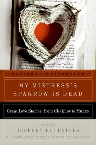 Cover of My Mistress's Sparrow Is Dead: Great Love Stories, from Chekhov to Munro