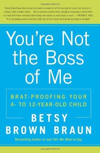 Cover of You're Not the Boss of Me: Brat-proofing Your Four- to Twelve-Year-Old Child