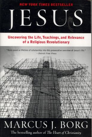 Cover of Jesus: Uncovering the Life, Teachings, and Relevance of a Religious Revolutionary