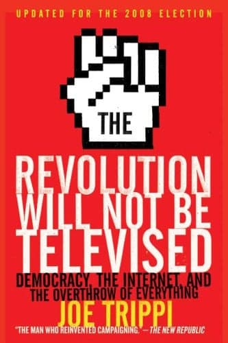 Cover of The Revolution Will Not Be Televised: Democracy, the Internet, and the Overthrow of Everything