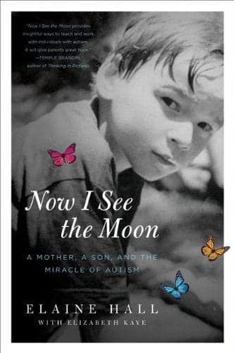 Cover of Now I See the Moon: A Mother, a Son, and the Miracle of Autism