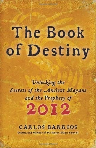 Cover of The Book of Destiny: Unlocking the Secrets of the Ancient Mayans and the Prophecy of 2012