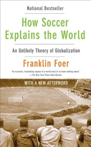 Cover of How Soccer Explains the World: An Unlikely Theory of Globalization