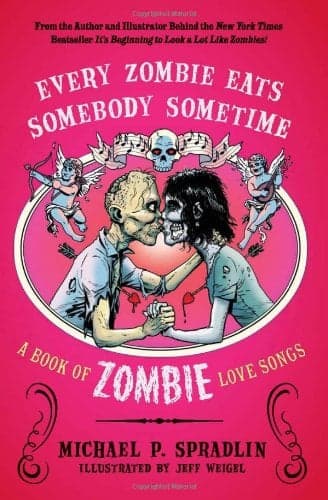 Cover of Every Zombie Eats Somebody Sometime: A Book of Zombie Love Songs