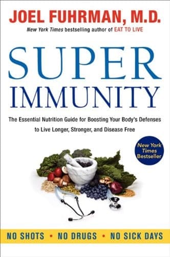 Cover of Super Immunity: The Essential Nutrition Guide for Boosting Your Body's Defenses to Live Longer, Stronger, and Disease Free
