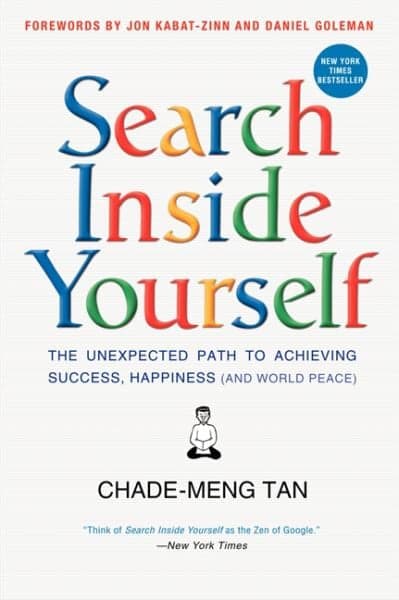 Cover of Search Inside Yourself: The Unexpected Path to Achieving Success, Happiness (And World Peace)