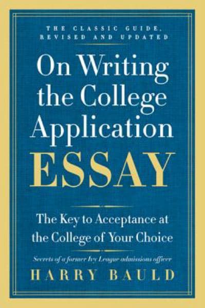 Cover of On Writing the College Application Essay: The Key to Acceptance at the College of Your Choice
