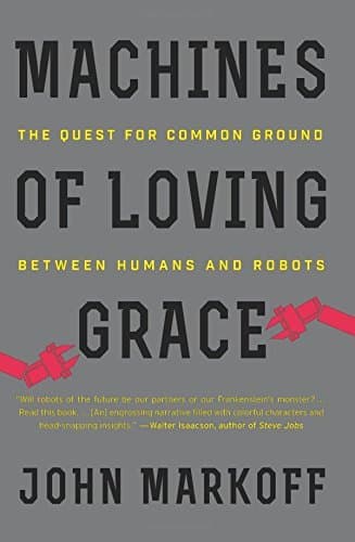 Cover of Machines of Loving Grace: The Quest for Common Ground Between Humans and Robots