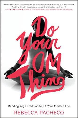 Cover of Do Your Om Thing: Bending Yoga Tradition to Fit Your Modern Life