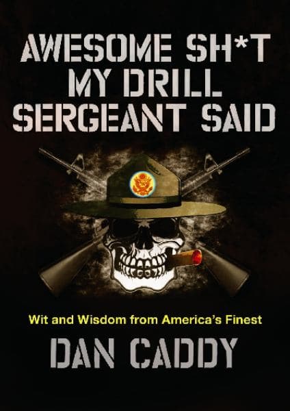 Cover of Awesome Sh*t My Drill Sergeant Said - Wit and Wisdom from America's Finest