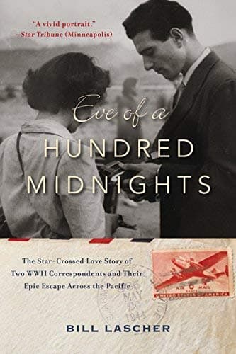 Cover of Eve of a Hundred Midnights: The Star-Crossed Love Story of Two WWII Correspondents and Their Epic Escape Across the Pacific