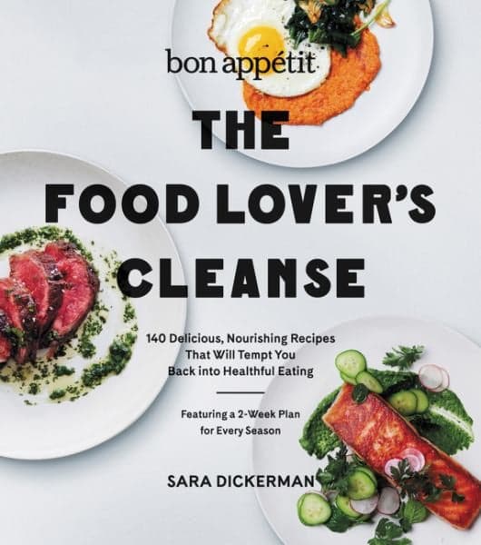 Cover of The Food Lover's Cleanse: 140 Delicious, Nourishing Recipes That Will Tempt You Back Into Healthful Eating (Bon Appetit)