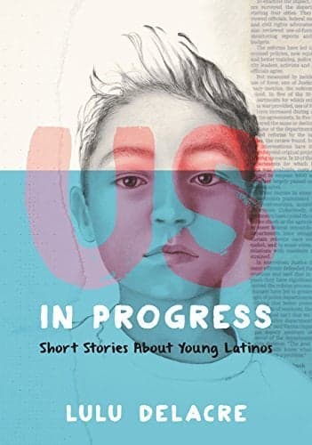 Cover of Us, in Progress: Short Stories About Young Latinos