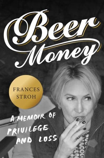 Cover of Beer Money:  A Memoir of Privilege and Loss