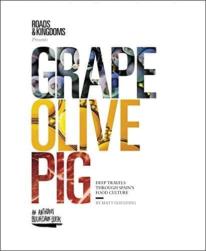 Cover of Grape, Olive, Pig: Deep Travels Through Spain's Food Culture