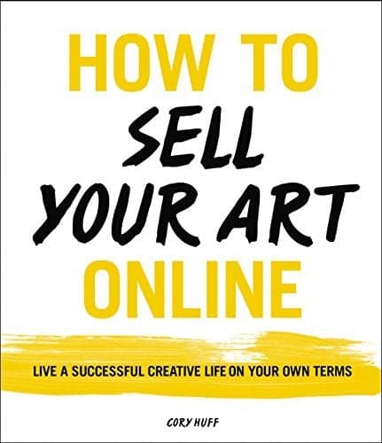 Cover of How to Sell Your Art Online: Live a Successful Creative Life on Your Own Terms