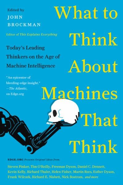 Cover of What to Think About Machines That Think:Today's Leading Thinkers on the Age of Machine Intelligence