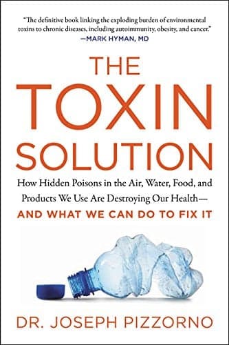 Cover of The Toxin Solution: How Hidden Poisons in the Air, Water, Food, and Products We Use Are Destroying Our Health - And What We Can Do To Fix It