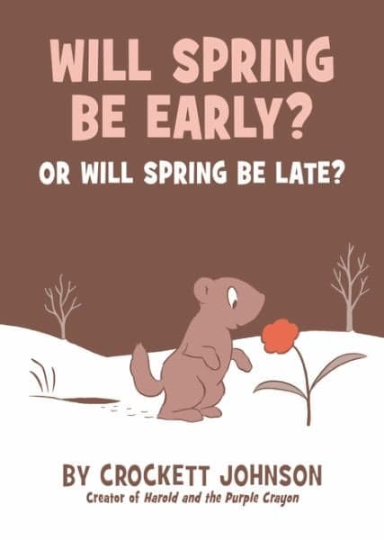 Cover of Will Spring Be Early? Or Will Spring Be Late?