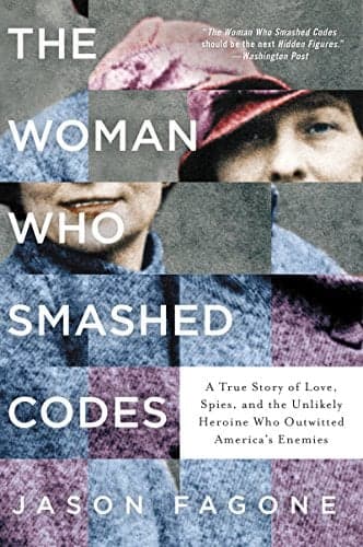 Cover of The Woman Who Smashed Codes: A True Story of Love, Spies, and the Unlikely Heroine Who Outwitted America's Enemies