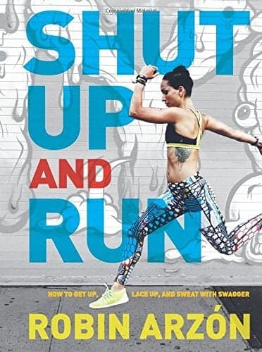 Cover of Shut Up and Run: How to Get Up, Lace Up, and Sweat with Swagger