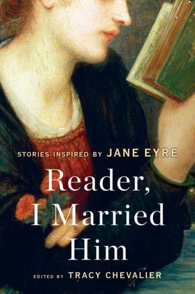 Cover of Reader, I Married Him: Stories Inspired by Jane Eyre