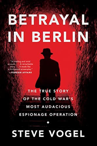 Cover of Betrayal in Berlin: The True Story of the Cold War's Most Audacious Espionage Operation