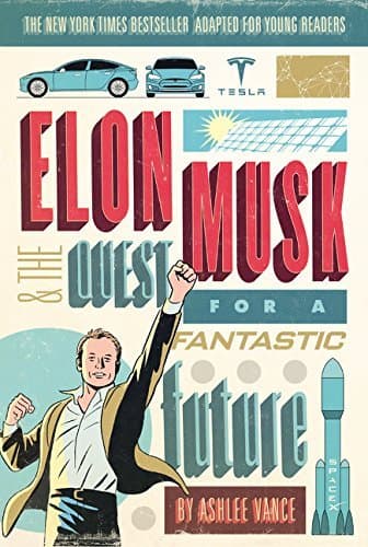 Cover of Elon Musk and the Quest for a Fantastic Future (Young Readers' Edition)