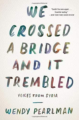 Cover of We Crossed a Bridge and It Trembled: Voices from Syria