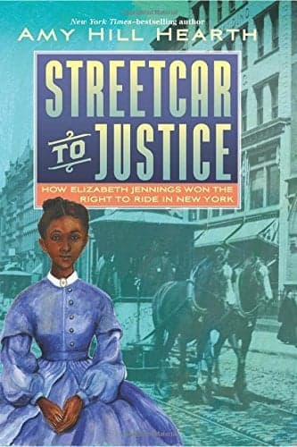 Cover of Streetcar to Justice: How Elizabeth Jennings Won the Right to Ride in New York