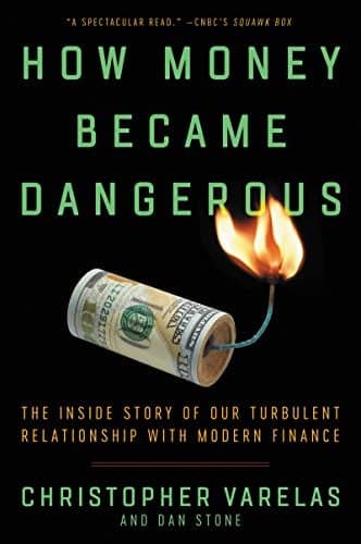 Cover of How Money Became Dangerous: The Inside Story of Our Turbulent Relationship with Modern Finance