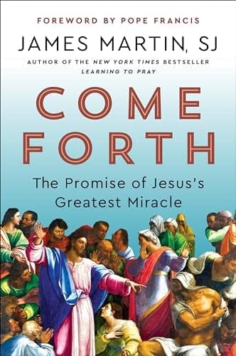 Cover of Come Forth: The Promise of Jesus's Greatest Miracle