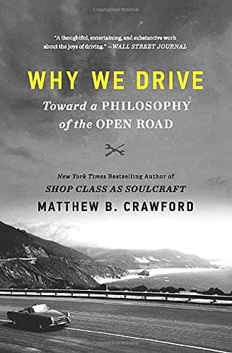 Cover of Why We Drive: Toward a Philosophy of the Open Road