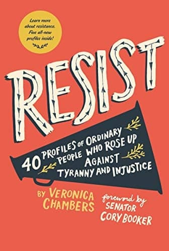 Cover of Resist: 40 Profiles of Ordinary People Who Rose Up Against Tyranny and Injustice