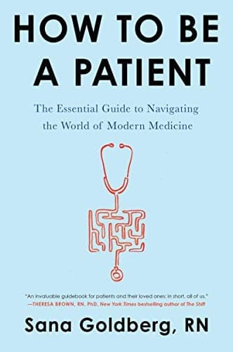 Cover of How to Be a Patient: The Essential Guide to Navigating the World of Modern Medicine