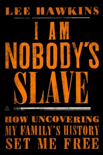Cover of I Am Nobody's Slave: How Uncovering My Family's History Set Me Free
