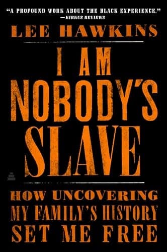 Cover of I Am Nobody's Slave: How Uncovering My Family's History Set Me Free