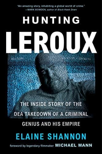 Cover of Hunting LeRoux; The Inside Story of the DEA Takedown of a Criminal Genius and His Empire